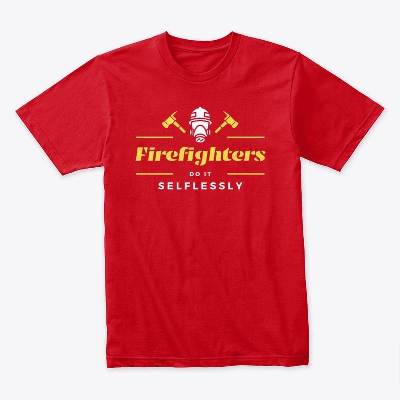 Firefighters Do It Selflessly Premium T